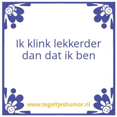 Tegeltje: -Vere