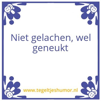 Tegeltje: Niet gelachen