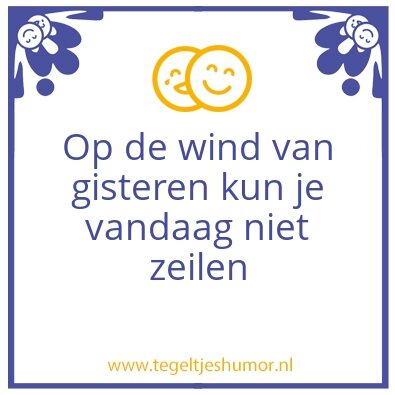 Tegeltje: De wind van gisteren