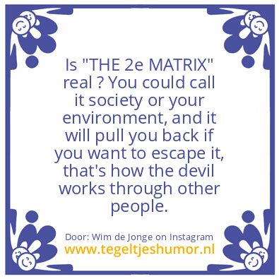 Tegeltje: Is “THE 2e MATRIX” real ?