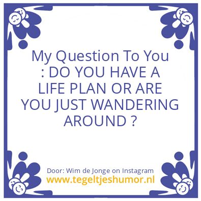 Tegeltje: My Question To You  !