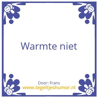 Tegeltje: Wat je niet hebt