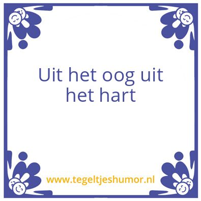 Tegeltje: Uit het oog