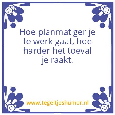 Tegeltje: Planmatig handelen