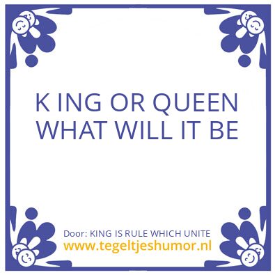 Tegeltje: KING IS RULE WHICH UNITE