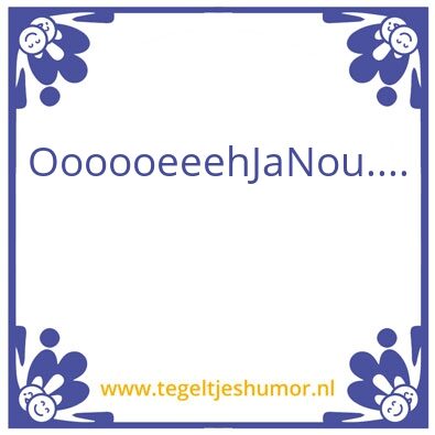Tegeltje: Oeh