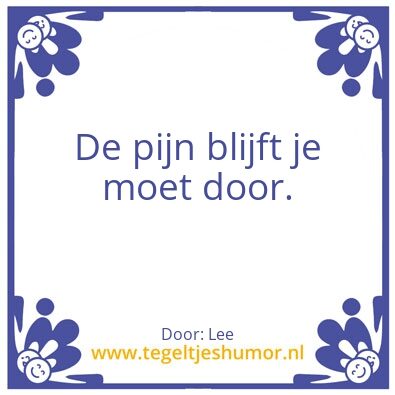 Tegeltje: pijn blijft