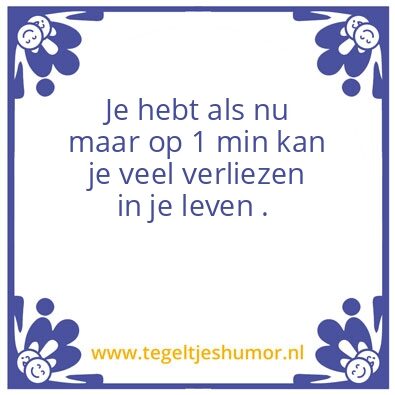 Tegeltje: Je leven kan veranderen in 1 m