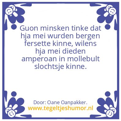 Tegeltje: Guon minsken ..