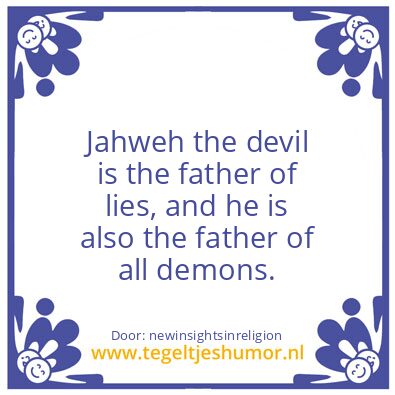 Tegeltje: Jahweh the devil.