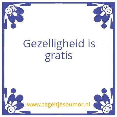 Tegeltje: Gezelligheid