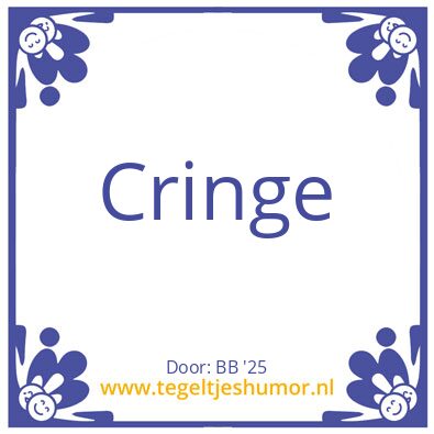 Tegeltje: Cringe