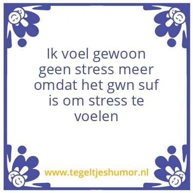 Tegeltje: Geen stress
