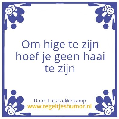 Tegeltje: Hige
