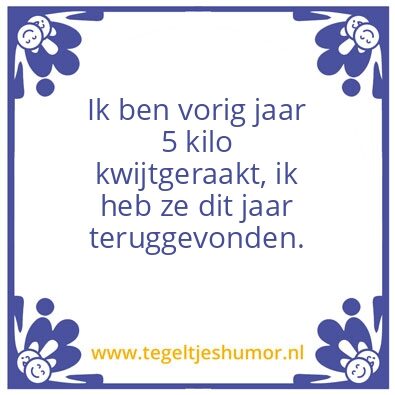 Tegeltje: Kilo kwijtgeraakt