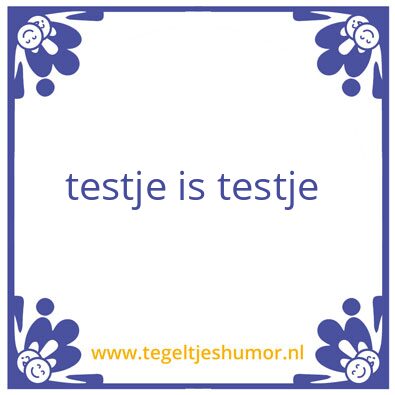 Tegeltje: Testje