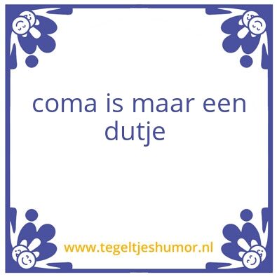 Tegeltje: Coma