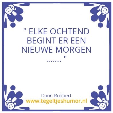 Tegeltje: Elke dag een schone lei ……