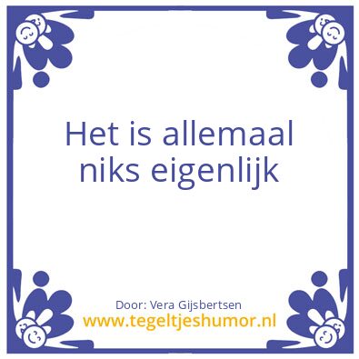 Tegeltje: Niks