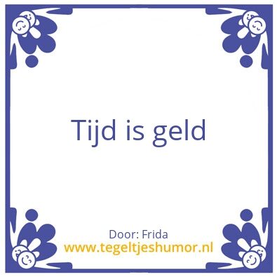 Tegeltje: Tijd is geld