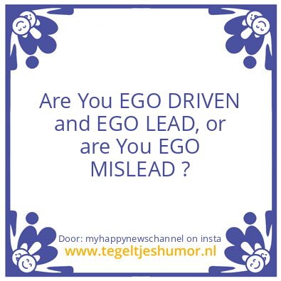 Tegeltje: Are You EGO MISLEAD ?