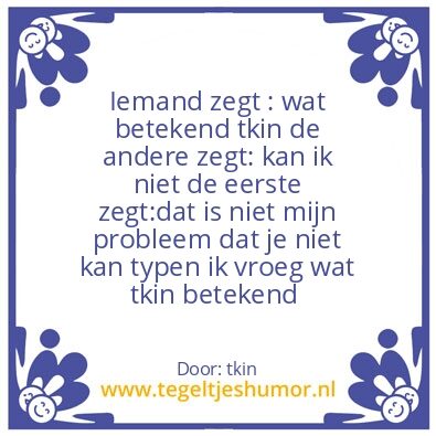 Tegeltje: tkin