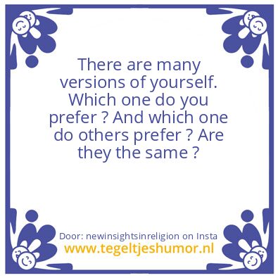Tegeltje: many versions of yourself.