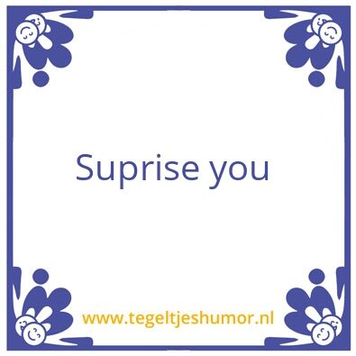 Tegeltje: Suprise