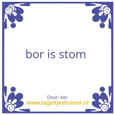 Tegeltje: bor