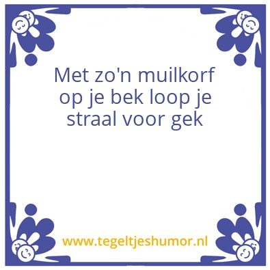 Tegeltje: Muilkorf