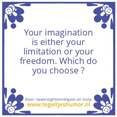 Tegeltje: Your imagination ..