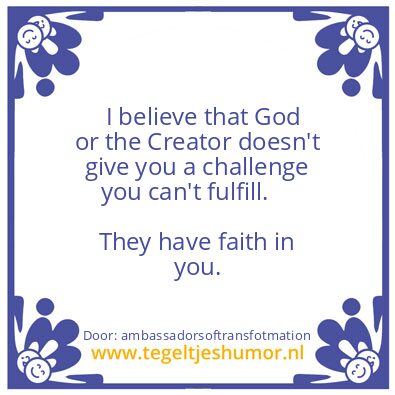 Tegeltje: They have faith in you.
