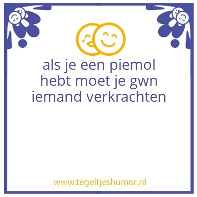 Tegeltje: dikke piemol