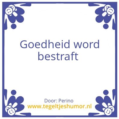 Tegeltje: Goedheid word bestraft