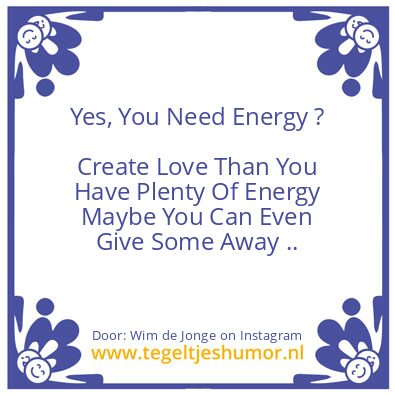 Tegeltje: You Need Energy ?