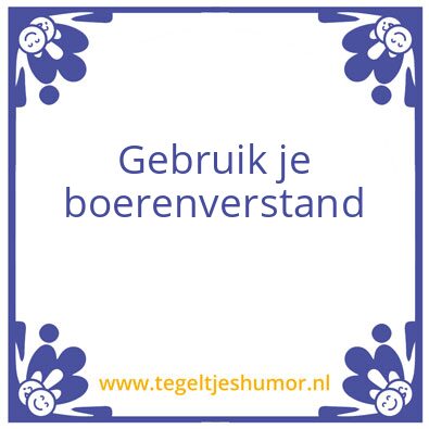 Tegeltje: Boerenverstand
