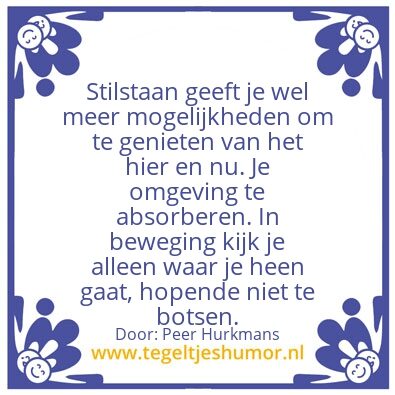 Tegeltje: Stilstaan