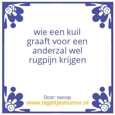 Tegeltje: wie een kuil graaft