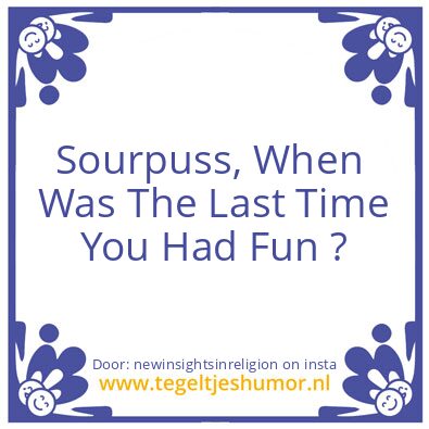 Tegeltje: we are having fun here