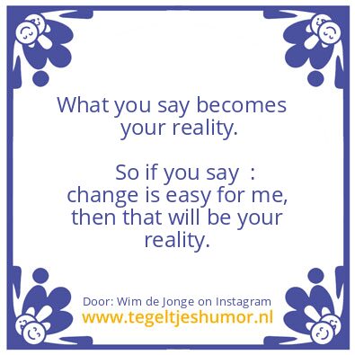 Tegeltje: change is easy for me