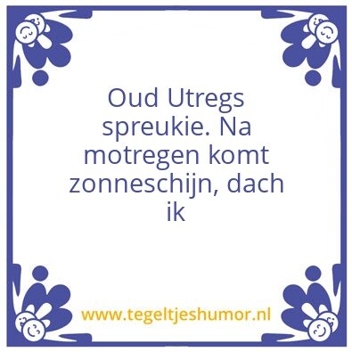 Tegeltje: Oud Utregs spreukie