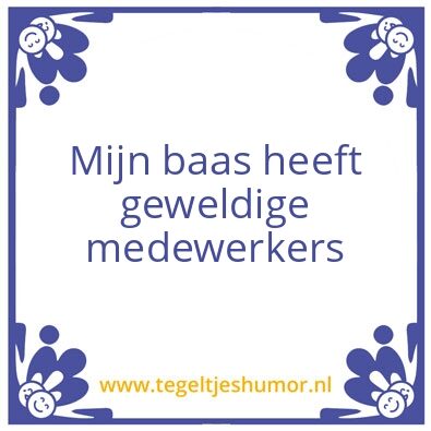 Tegeltje: baasmedewerkers
