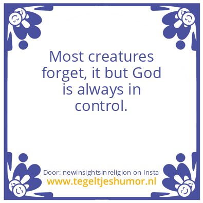 Tegeltje: God is always in control.
