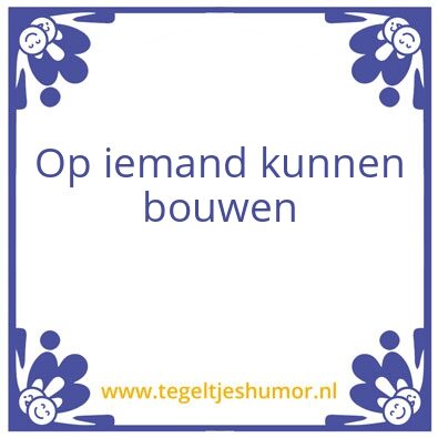 Tegeltje: Bouw