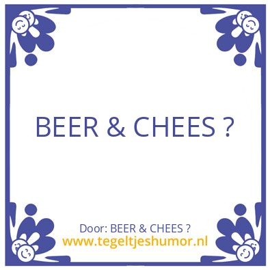 Tegeltje: BEER & CHEES ?