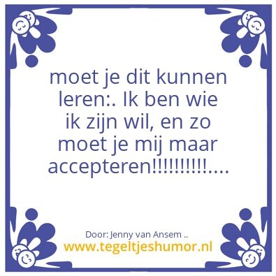 Tegeltje: IK BEN IK DEEL 2 ……