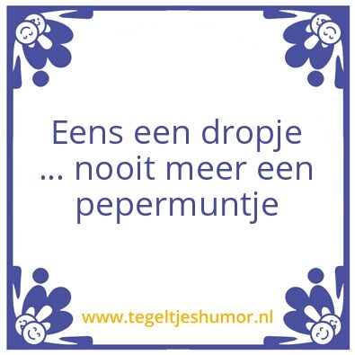 Tegeltje: Eens een dropje