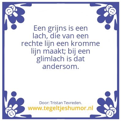 Tegeltje: Grijns.