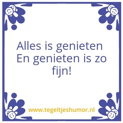 Tegeltje: Genieten