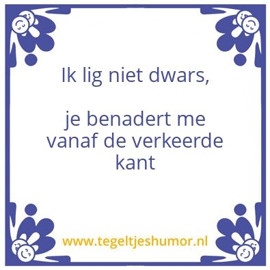 Tegeltje: Ik lig niet dwars
